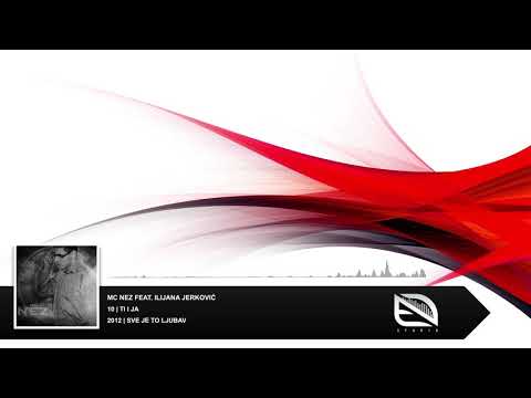 MC Nez feat. Ilijana Jerković - Ti i ja