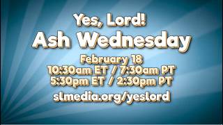 Say “Yes, Lord!” this Ash Wednesday