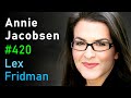 Annie Jacobsen Nuclear War CIA KGB Aliens Area 51 Roswell Secrecy Lex Fridman Podcast 420