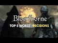 Top 5 Worst Decisions You Can Make In Bloodborne