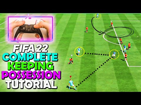 HOW TO KEEP POSSESSION IN FIFA 22 - COMPLETE GUIDE ON KEEPING POSSESSION - FIFA 22 ATTACKING GUIDE