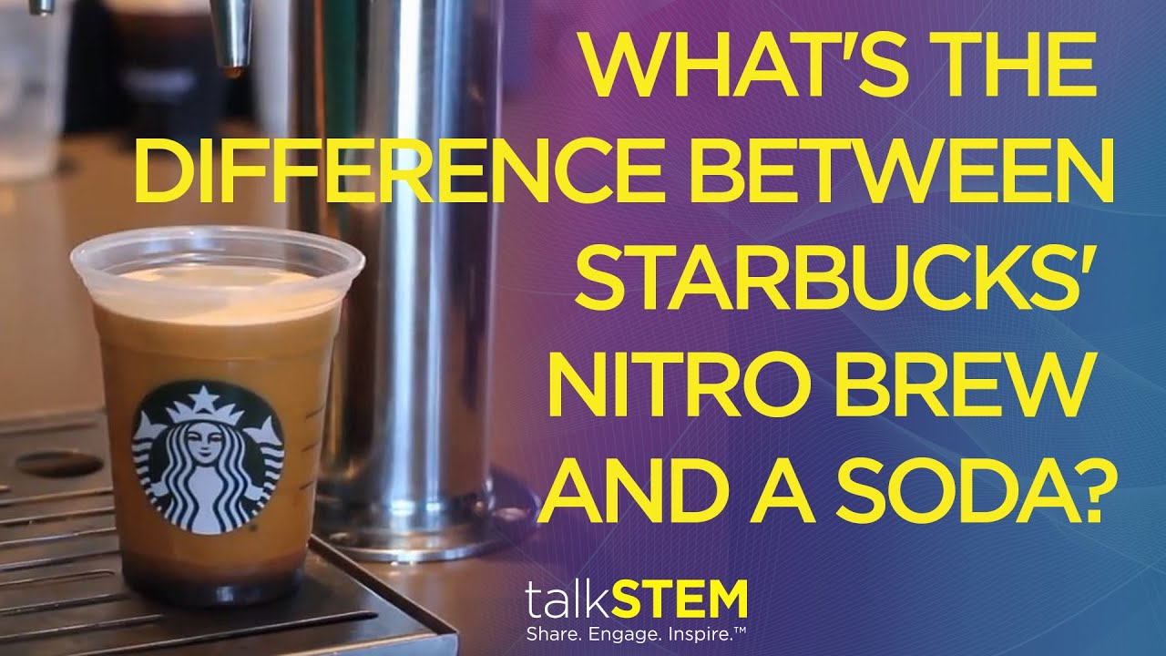 What’s the difference between Starbucks nitro brew and a carbonated soda?