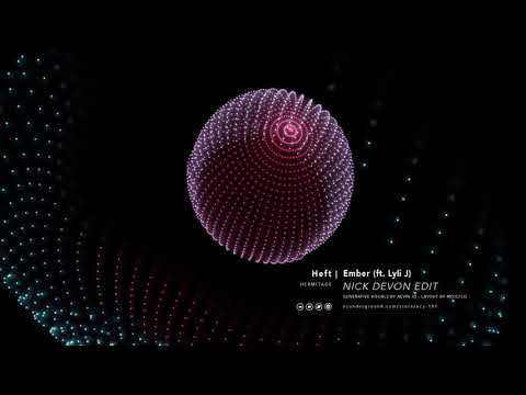 Heft, Lyli J |  Ember (Nick Devon Edit) (Official Video)