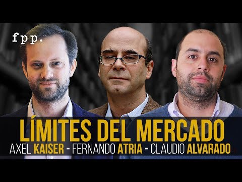 Debate: Limits of the Market | Axel Kaiser, Fernando Atria and Claudio Alvarado