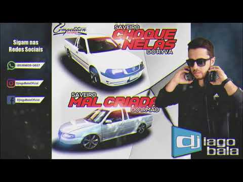 CD SAVEIRO CHOQUE NELAS DO RYVA E SAVEIRO MAL CRIADA DO IRMÃO DE CÁCERES-MT - DJ IAGO BALA