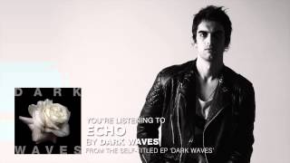 Dark Waves - &quot;Echo&quot; (Audio Stream)