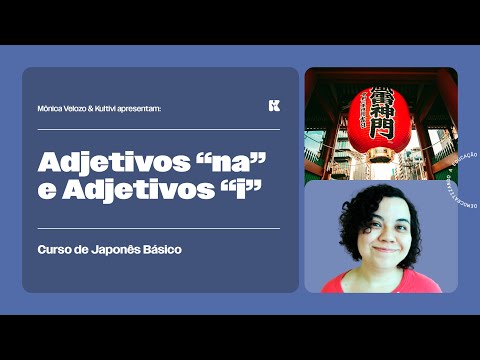 Adjetivos-na e Adjetivos-i | Japonês Básico | Mônica Velozo e Kultivi | Aula 11
