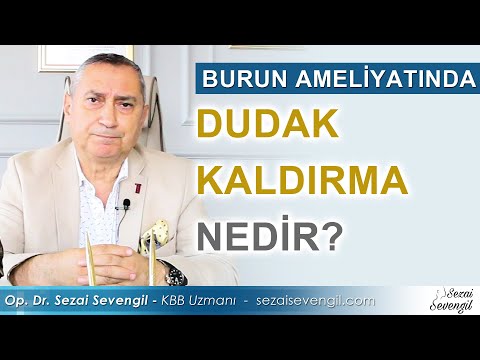 Burun Ameliyatında Dudak Kaldırma Nedir? | Op. Dr. Sezai Sevengil - KBB Uzmanı