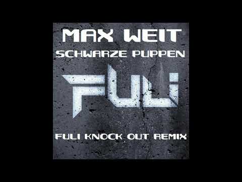 Max Weit - Schwarze Puppen (Fuli Knock Out Remix)