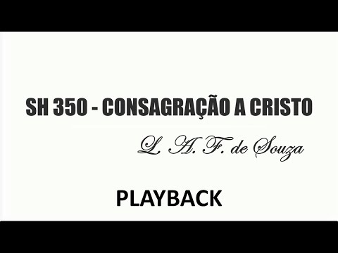 PLAYBACK SH 350 - CONSAGRAÇÃO A CRISTO  (SALMOS E HINOS)