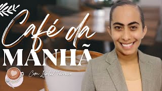 09/11/2024 - ORAÇÃO DA MANHÃ - IZABEL FERREIRA
