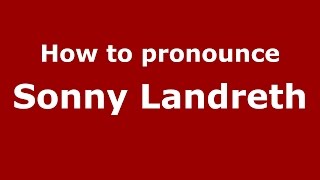 How to pronounce Sonny Landreth