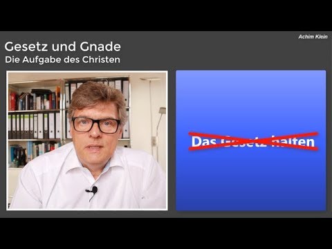 55 Gesetz und Gnade - Unsere tatsächliche Aufgabe