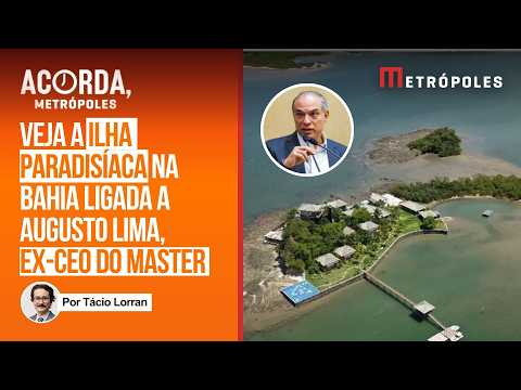 Quem é Augusto Lima, que pode ser dono de ilha na Bahia, e por que há ligação com Banco Master?