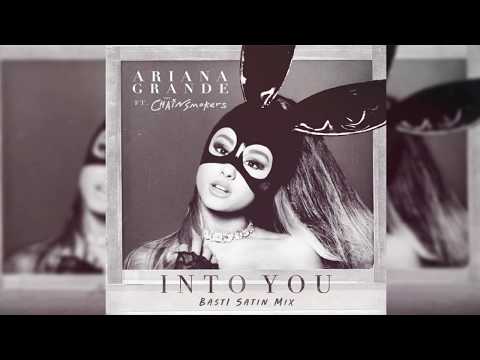 Ariana Grande - Into You & Chainsmokers (Basti Satin Mix)