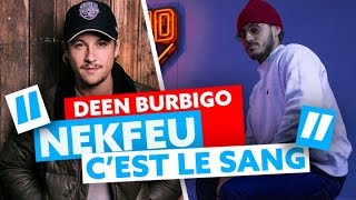 Deen Burbigo : « Nekfeu, ça fait trop plaisir tout ce qui lui arrive ! »