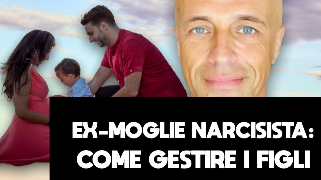 LA EX-MOGLIE NARCISISTA E I FIGLI: COME GESTIRLA NELLA NUOVA RELAZIONE