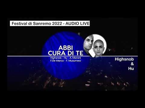 Abbi cura di te. Cantano: Highsnob e Hu. Festival di Sanremo 2022 - AUDIO LIVE.