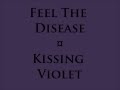 Feel The Disease lyrics- Kissing Violet 