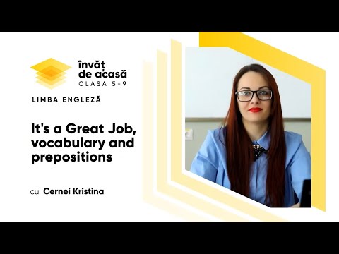 Limba engleză; cl. a VI-a; "It's a Great Job, vocabulary and text prepositions"
