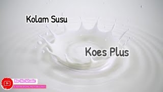 Download lagu KOES PLUS - KOLAM SUSU  (LIRIK LAGU) #koesplus mp3