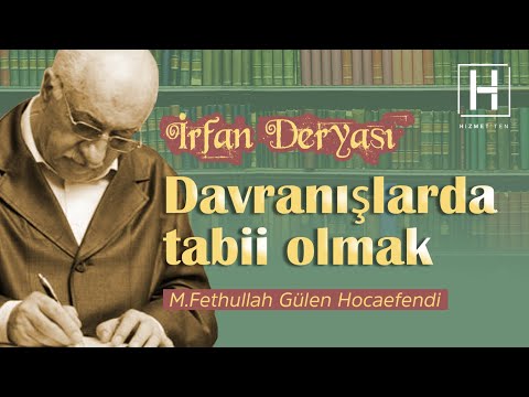 Davranışlarda Tabii Olmak | İrfan Deryası - 24 | M. Fethullah Gülen Hocaefendi