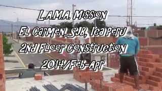 preview picture of video '2014/Feb/Apr Mission - 2nd floor construction- El Carmen, SJB, Ica, Peru (14 minute video)'