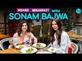 Power Breakfast With Punjabi Actress Sonam Bajwa X Kamiya Jani EP 04 Curly Tales
