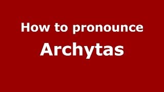 How to pronounce Archytas