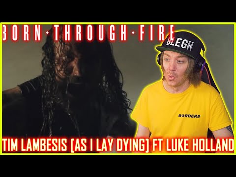 BORN THROUGH FIRE | BONE BY BONE | TIM LAMBESIS OF AS I LAY DYING FT LUKE HOLLAND | REACTION |