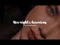 You Right X Luxurious Slowed Down