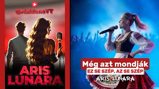 Download lagu Még azt mondják ez se szép az se szép - ARIS LUNARA mp3