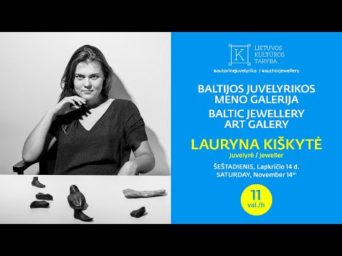 Lauryna Kiškytė - Baltijos Juvelyrikos Meno Paroda / Baltic Jewellery Art Gallery