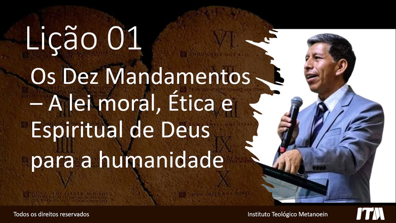 Lição 1 Os Dez Mandamentos A lei moral, Ética e Espiritual de Deus para a humanidade 4° Trim2024 EBD