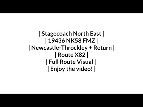 FULL ROUTE VISUAL | Stagecoach NE | Route X82 | Newcastle - Throckley + Return | 19436/NK58 FMZ