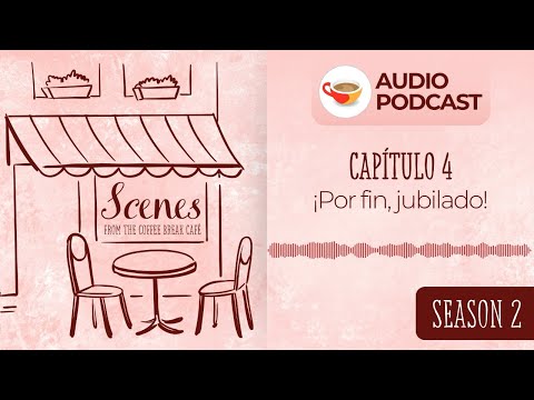 ¡Por fin, jubilado! | Audio Podcast | Scenes from the Coffee Break Spanish Café Season 2