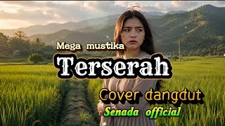 Download lagu TERSERAH – DIPOPULERKAN MEGA MUSTIKA | COVER DANGDUT | SENADA  | LAGU DANGDUT LAWAS mp3