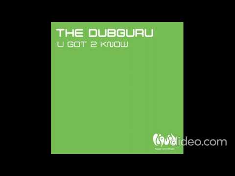The Dubguru - U Got 2 Know 2009 CDM