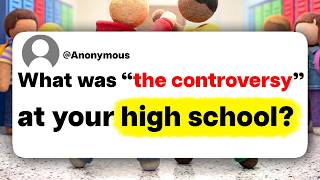 What was "the controversy" at your high school?