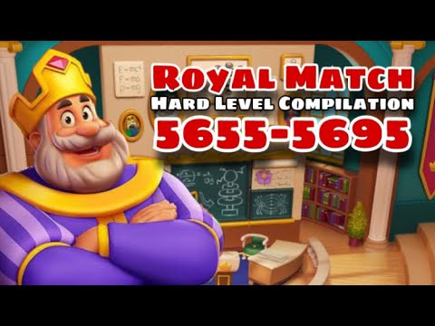 Royal Match Compilation Hard Level 5655 - 5665 - 5675 - 5685 - 5695 | No Hack Royal Match Coin