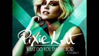 Pixie Lott - What Do You Take Me For? (feat. Pusha T)