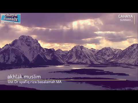 Akhlak seorang muslim - Ust Dr syafiq riza basalamah MA