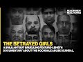 The Betrayed Girls Rochdale Child Sex Abuse Cover Up Child Abuse Documentary
