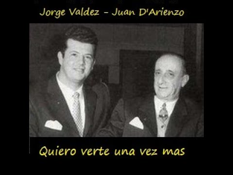Jorge Valdez  - Juan D'Arienzo -  QUIERO VERTE UNA VEZ MAS  - 1964