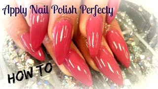 HOW TO APPLY NAIL POLISH PERFECTLY