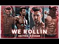 We Rollin Hrithik Roshan Hrithik Roshan Status Hrithik Roshan Edit HRX Edit
