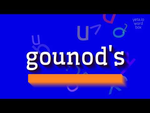 HOW TO PRONOUNCE GOUNOD'S? #gounod's