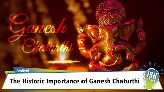 The Historic Importance of Ganesh Chaturthi