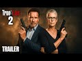 True Lies 2 Trailer 2026 Arnold Schwarzenegger Jamie Lee Curtis Release Date