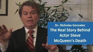 The Real Story Behind Actor Steve McQueen's Death - Dr.  Nicholas Gonzalez